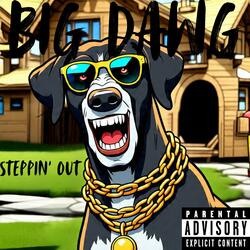 Big Dawg (Steppin' Out)