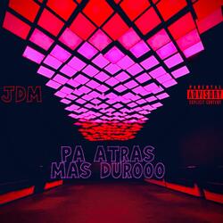 PA ATRAS MAS DUROOO
