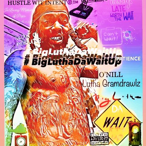 Big Lutha: Da Wait Up