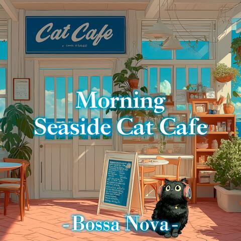 Morning Seaside Cat Cafe -Bossa Nova-