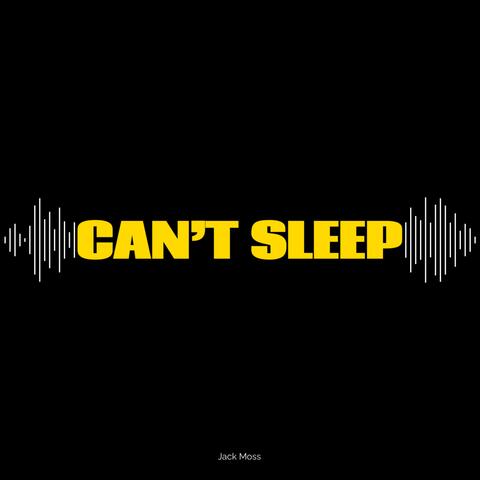 CAN'T SLEEP