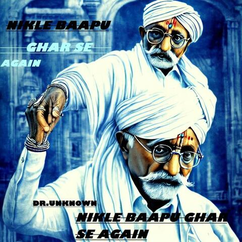 NIKLE BAAPU GHAR SE AGAIN