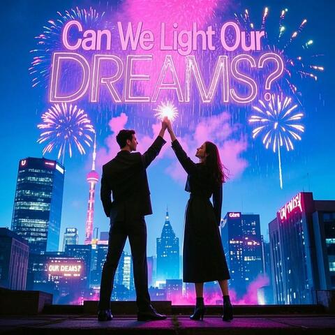 Can we light our dreams?