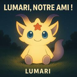 LUMARI, NOTRE AMI !