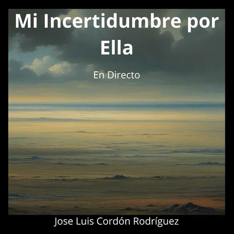 Mi Incertidumbre por Ella