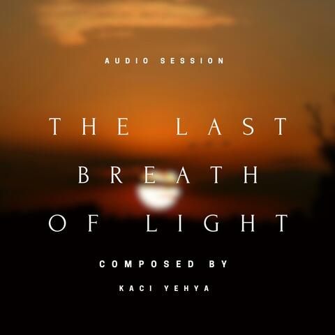 THE LAST BREATH OF LIGHT