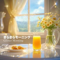 Glitter Morning - きらきらモーニング