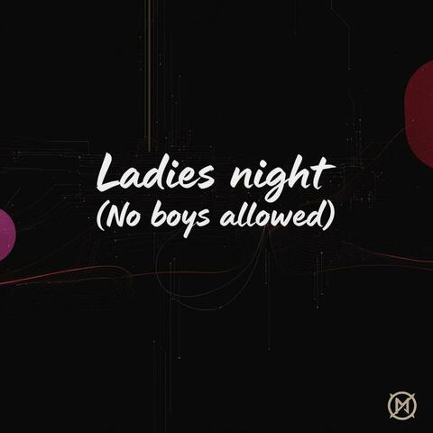 Ladies night (No boys allowed)