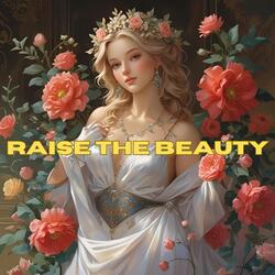 Raise the beauty