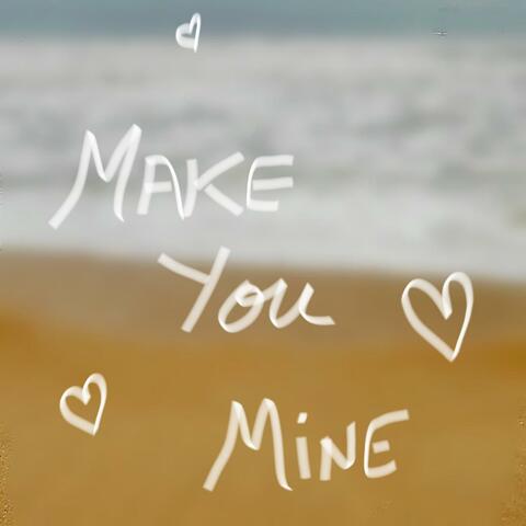 Make You Mine