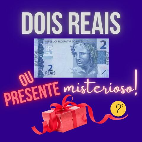 Dois Reais ou um Presente Misterioso