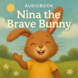 Nina the Brave Bunny: A Tiny Tale of Kindness