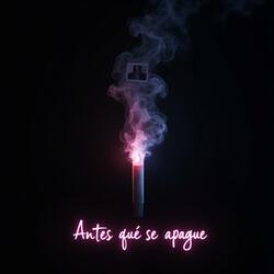 Antes Que Se Apague