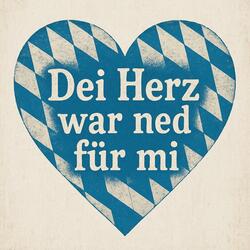Dei Herz war ned für mi