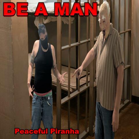 BE A MAN