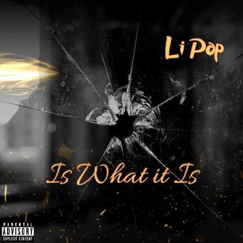 Is What it is
