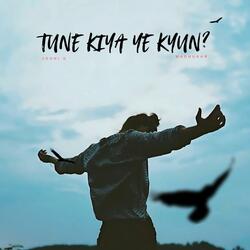 Tune Kiya Ye Kyun (feat. Madhukar)