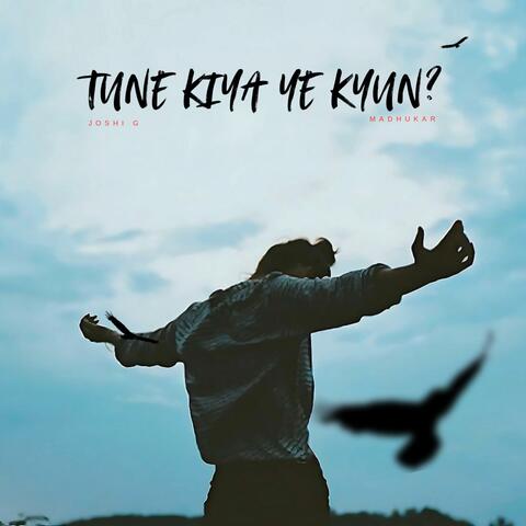 Tune Kiya Ye Kyun (feat. Madhukar)