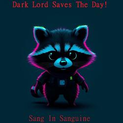 Dark Lord Saves The Day!