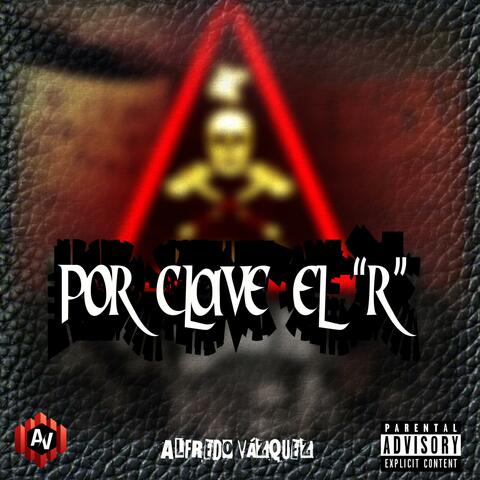 POR CLAVÉ EL “R”