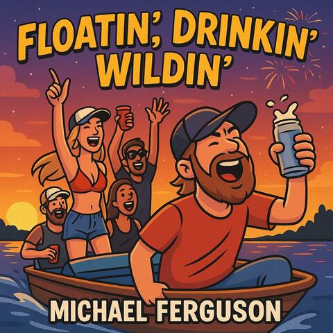 Floatin', Drinkin', Wildin'