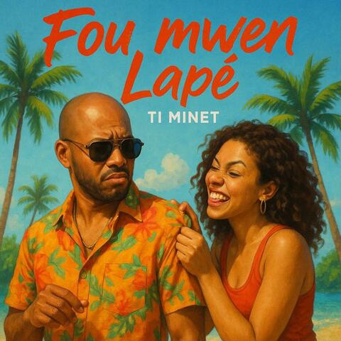 Fou mwen Lapé (feat. Ti minet)