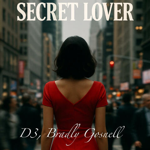 Secret Lover (feat. Bradly Gosnell)