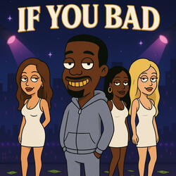 IF YOU BAD