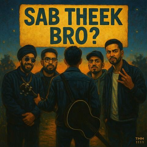 Sab Theek Bro?