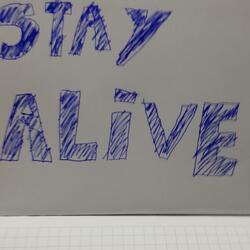 Stay alive