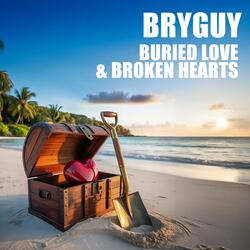 Buried Love & Broken Hearts