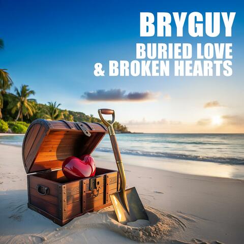 Buried Love & Broken Hearts