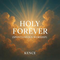 Holy Forever (Spontaneous Worship)