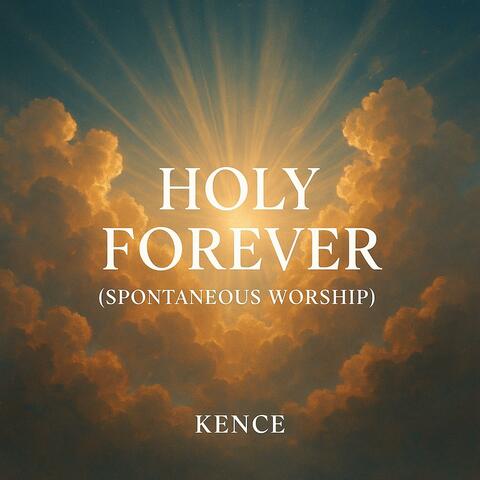 Holy Forever (Spontaneous Worship)