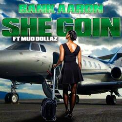SHE GOIN (feat. MUD DOLLAZ)