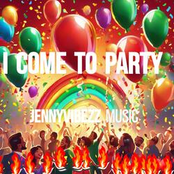 I Come To Party