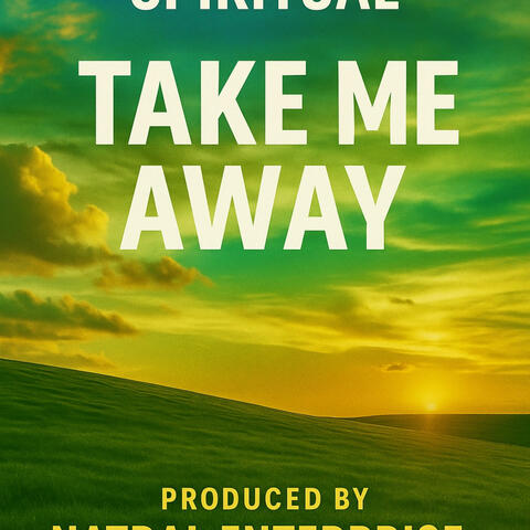 take me away