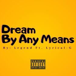 Dream By Any Means (feat. Lyrical-G)