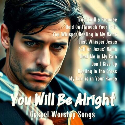 You Will Be Alright