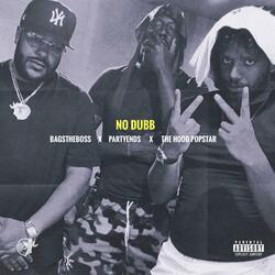 No Dubb (feat. PartyEnds & The Hood Popstar)