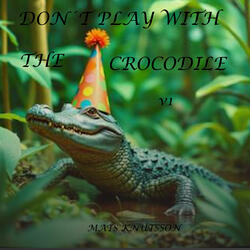 Don´t Play With The Crocodile