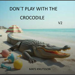 Don´t Play With The Crocodile V2