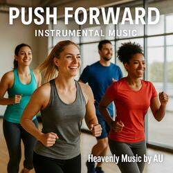 PUSH FORWARD (Instrumental Music)