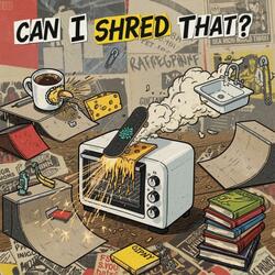 Can I Shred That?