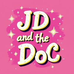 JD and the Doc