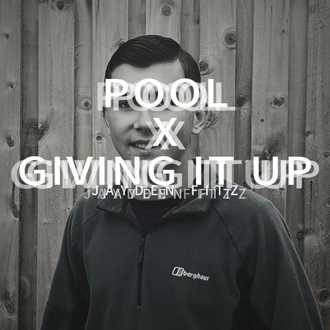 POOL x GIVING IT UP