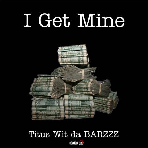 I Get Mine