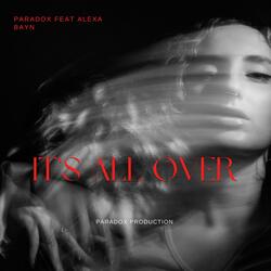 It's All Over (Paradox & Alexa Bayn)