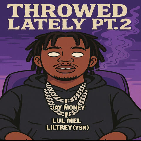 Throwed lately Pt. 2 (feat. Lul Mel & Lil Trey (Ysn))