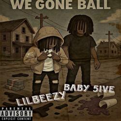 We gone ball (feat. lil beezy)